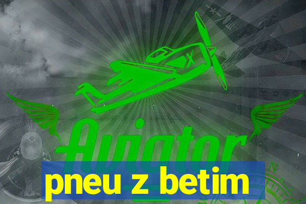 pneu z betim